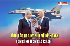 Tình báo Hoa Kỳ biết về kế hoạch tấn công Iran của Israel