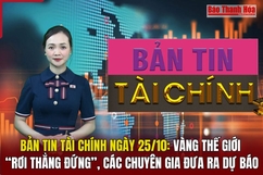 Bản tin Tài chính ngày 25/10: Vàng thế giới “đảo chiều” tăng, các chuyên gia đưa ra dự báo