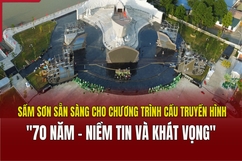 Sầm Sơn sẵn sàng cho chương trình cầu truyền hình “70 năm - Niềm tin và Khát vọng”