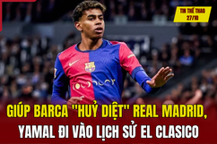 Tin thể thao sáng 27/10: Giúp Barca “huỷ diệt” Real Madrid, Yamal đi vào lịch sử El Clasico