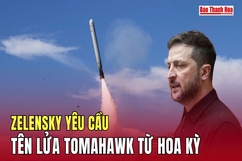 Zelensky yêu cầu tên lửa Tomahawk từ Hoa Kỳ