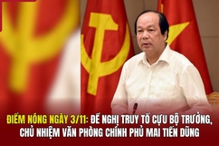 Điểm nóng ngày 3/11: Đề nghị truy tố cựu Bộ trưởng, Chủ nhiệm Văn phòng Chính phủ Mai Tiến Dũng