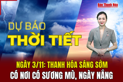 Dự báo thời tiết ngày 3/11: Thanh Hóa sáng sớm có sương mù, ngày nắng