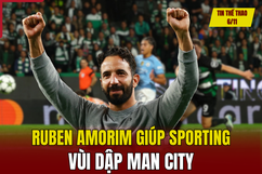 Tin thể thao 6/11: Ruben Amorim giúp Sporting vùi dập Man City