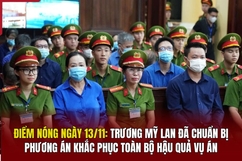 Điểm nóng 13/11: Trương Mỹ Lan đã chuẩn bị phương án khắc phục toàn bộ hậu quả vụ án