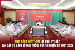 Điểm nóng 14/11: Đề nghị kỷ luật Ban cán sự đảng Bộ Giao thông Vận tải nhiệm kỳ 2021-2026