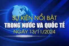 Sự kiện nổi bật trong nước, quốc tế ngày 13/11