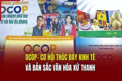 OCOP - Cơ hội thúc đẩy kinh tế và bản sắc văn hóa xứ Thanh