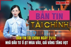 Bản tin Tài chính 21/11: Nhà đầu tư ồ ạt mua vào, giá vàng tăng vọt