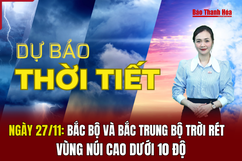 Dự báo thời tiết ngày 27/11: Bắc Bộ và Bắc Trung Bộ trời rét, vùng núi cao dưới 10 độ C