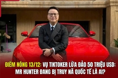 Điểm nóng: Vụ tiktoker lừa đảo 50 triệu USD: Mr Hunter đang bị truy nã quốc tế là ai?