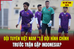 Tin thể thao 14/12: Đội tuyển Việt Nam “lộ” đội hình chính trước trận gặp Indonesia?