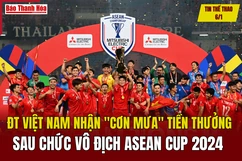 Tin thể thao 6/1: ĐT Việt Nam nhận “cơn mưa” tiền thưởng sau chức vô địch ASEAN Cup 2024