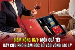 Điểm nóng 16/1: Món quà Tết đẩy cựu phó giám đốc Sở vào vòng lao lý