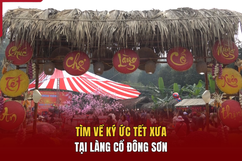 Tìm về ký ức tết xưa tại làng cổ Đông Sơn