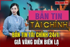 Bản tin Tài chính 24/1: Giá vàng diễn biến lạ