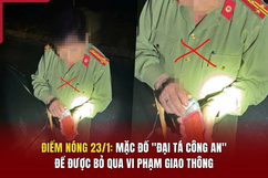 Điểm nóng 23/1: Mặc đồ “đại tá công an” để được bỏ qua vi phạm giao thông