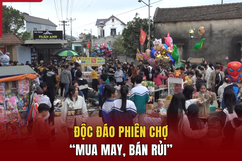 Độc đáo phiên chợ  “mua may, bán rủi”