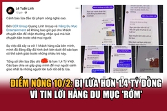 Điểm nóng 10/2: Bị lừa hơn 1.4 tỷ đồng vì tin lời Hằng Du Mục “rởm”