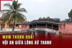 [WOW! THANH HÓA] Hội An giữa lòng xứ Thanh