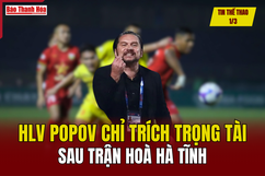 Tin thể thao 1/3: HLV Popov chỉ trích trọng tài sau trận hoà Hà Tĩnh