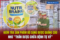[Bản tin 18h] Kiểm tra sản phẩm bổ sung được quảng cáo như “thần dược chữa bệnh tự kỷ”