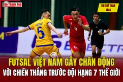 Tin thể thao 14/4: Futsal Việt Nam gây chấn động với chiến thắng trước đội hạng 7 thế giới