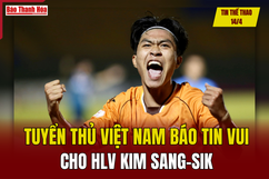 Tin thể thao 15/4: Tuyển thủ Việt Nam báo tin vui cho HLV Kim Sang-sik