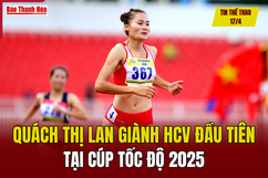Tin thể thao 17/4: Quách Thị Lan giành HCV đầu tiên tại Cúp Tốc độ 2025