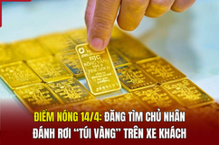 Điểm nóng 14/4: Đăng tìm chủ nhân đánh rơi “túi vàng” trên xe khách