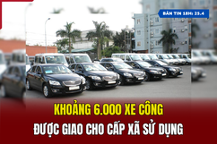 [Bản tin 18h] Khoảng 6.000 xe công được giao cho cấp xã sử dụng