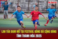 Lan tỏa đam mê tại Festival bóng đá cộng đồng tỉnh Thanh Hóa 2025