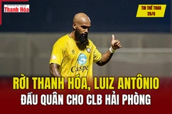 Tin thể thao 26/6: Rời Thanh Hóa, Luiz Antônio đầu quân cho CLB Hải Phòng
