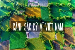 Cảnh sắc Việt Nam đẹp kỳ vĩ khi nhìn từ trên cao