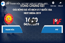 Trực tiếp VCK U17 Quốc gia 2019: U17 Thanh Hóa vs U17 PVF