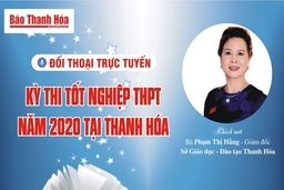 Đối thoại về kỳ thi tốt nghiệp THPT năm 2020 tại Thanh Hóa