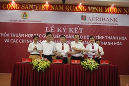 Thỏa thuận hợp tác giữa LĐLĐ tỉnh và các chi nhánh Agribank Thanh Hóa