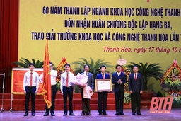 Ngành KH&CN Thanh Hóa kỷ niệm 60 năm thành lập và đón nhận Huân chương Độc lập hạng Ba