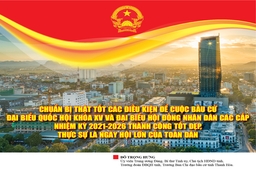 Để cuộc bầu cử  thành công tốt đẹp, thực sự là ngày hội lớn của toàn dân