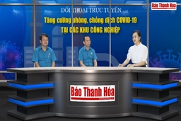 Tăng cường các biện pháp phòng, chống dịch COVID-19 tại các khu công nghiệp