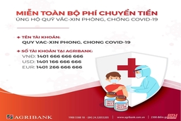 Agribank thông báo tài khoản tiếp nhận ủng hộ cho Quỹ vắc - xin phòng COVID-19