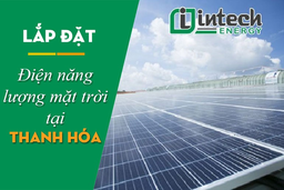 Giải pháp lắp đặt điện mặt trời tại Thanh Hóa của Intech Energy