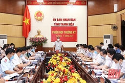 UBND tỉnh họp thường kỳ tháng 7-2021: Thảo luận nhiều nội dung liên quan đến phát triển kinh tế - xã hội