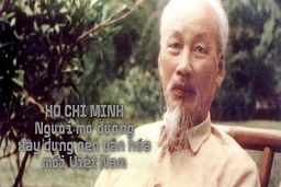 Hồ Chí Minh - Người mở đường xây dựng nền văn hóa mới Việt Nam