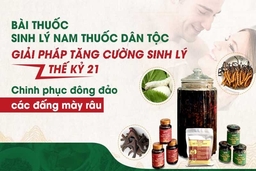 Bài thuốc nam tăng cường sinh lý Trung tâm Thuốc dân tộc - Lựa chọn của nhiều đấng mày râu