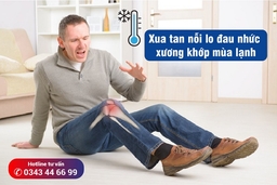 Xua tan nỗi lo đau nhức xương khớp mùa lạnh