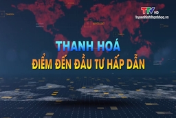 Thanh Hóa - Điểm đến đầu tư hấp dẫn