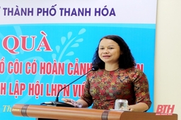 Hội LHPN TP Thanh Hóa: Trao quà cho phụ nữ và trẻ em mồ côi có hoàn cảnh khó khăn