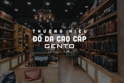 GENTO: Hành trình phát triển thương hiệu đồ da cao cấp tại Việt Nam