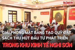  Giải phóng mặt bằng tạo quỹ đất sạch thu hút đầu tư phát triển trong Khu kinh tế Nghi Sơn